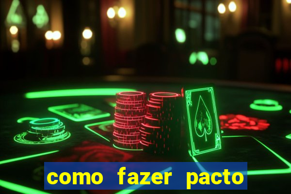 como fazer pacto da riqueza